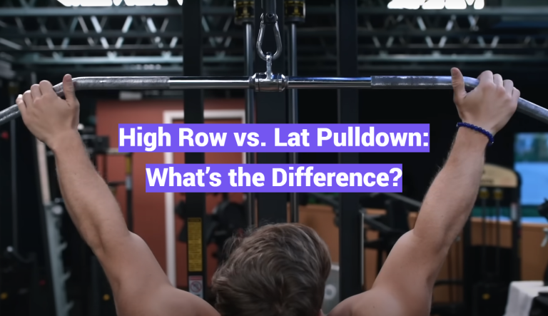 High Row vs. Lat Pulldown: What’s the Difference?