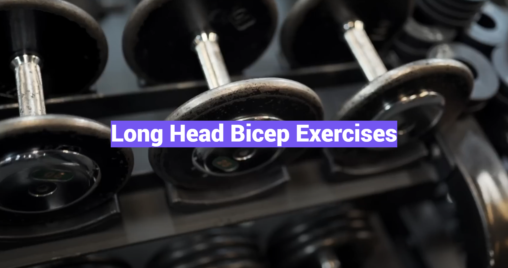 Long Head Bicep Exercises