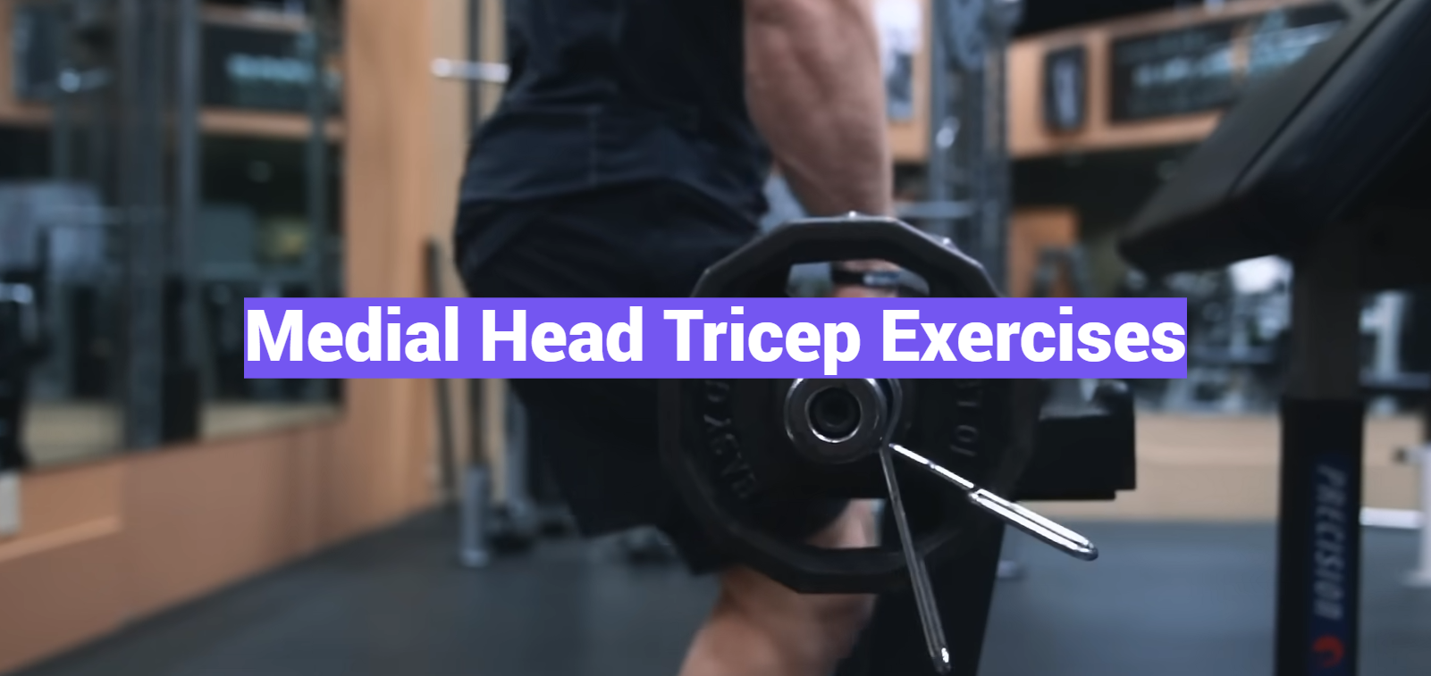 Medial Head Tricep Exercises