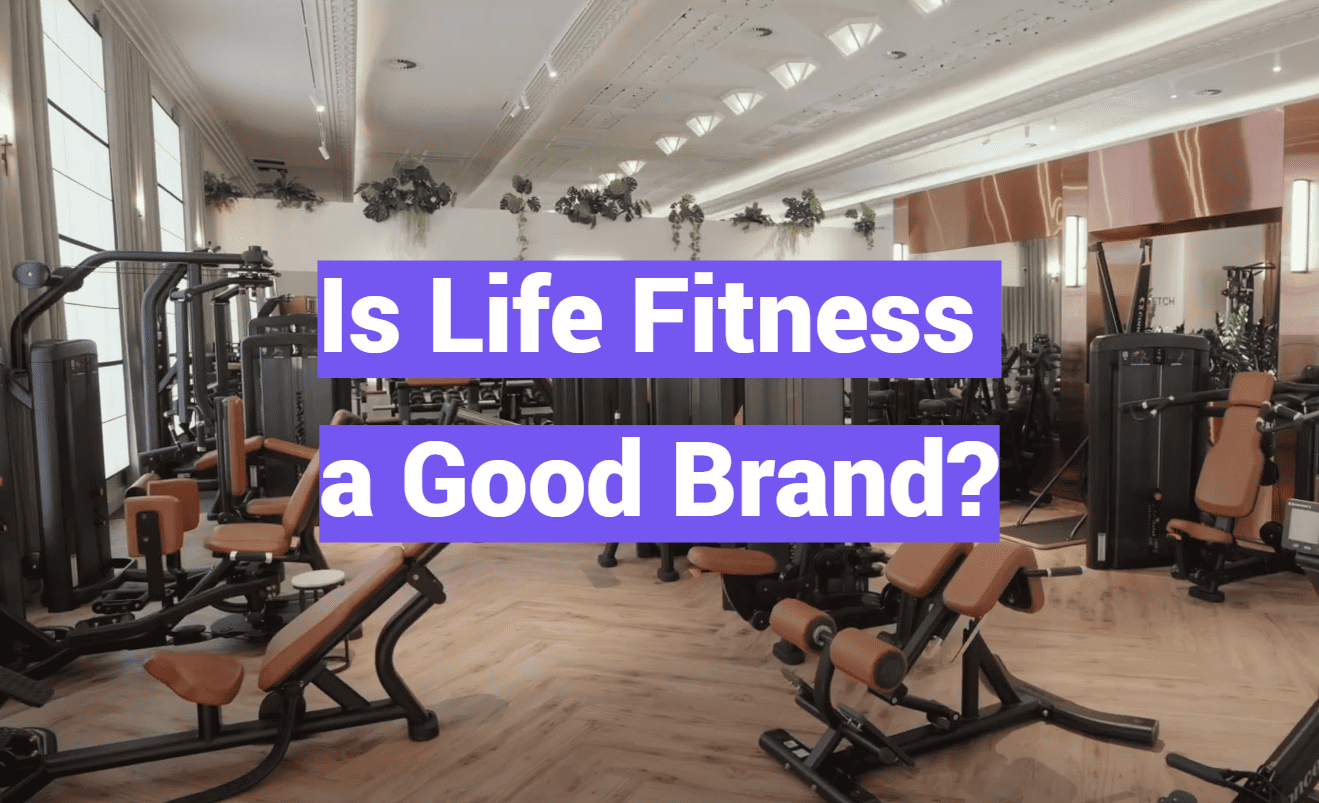 Is Life Fitness a Good Brand?