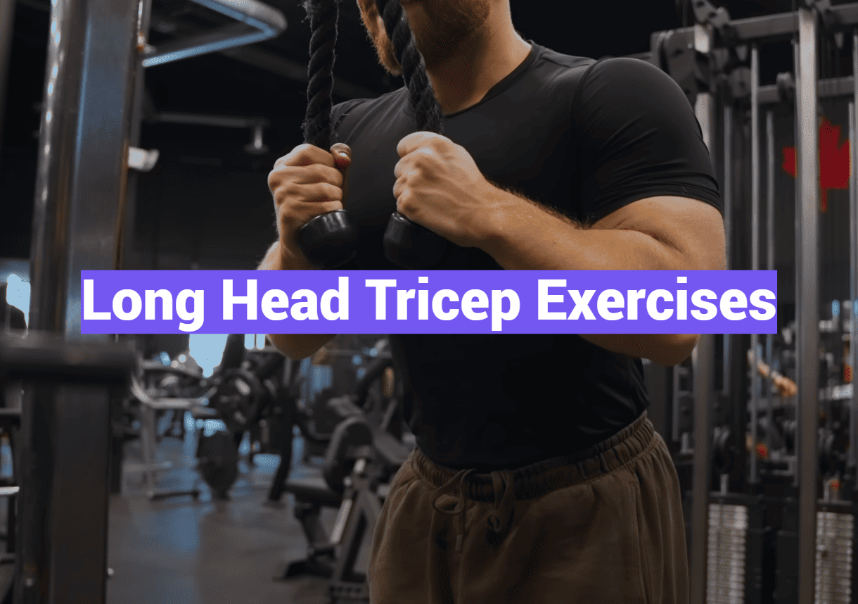 Long Head Tricep Exercises